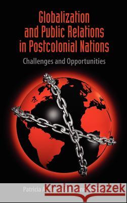 Globalization and Public Relations in Postcolonial Nations Patricia A. Curtin T. Kenn Gaither 9781604978162 Cambria Press