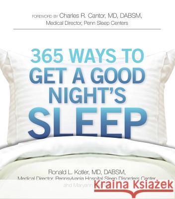 365 Ways to Get a Good Night's Sleep Ronald L. Kotler Maryann Karinch Charles R. Cantor 9781605501017