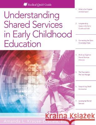 Understanding Shared Services in Early Childhood Education Amanda L. Krause-Discala 9781605547879 Redleaf Press