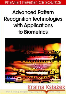 Advanced Pattern Recognition Technologies with Applications to Biometrics David Zhang 9781605662008