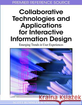 Collaborative Technologies and Applications for Interactive Information Design: Emerging Trends in User Experiences Rummler, Scott 9781605667270 Idea Group Reference