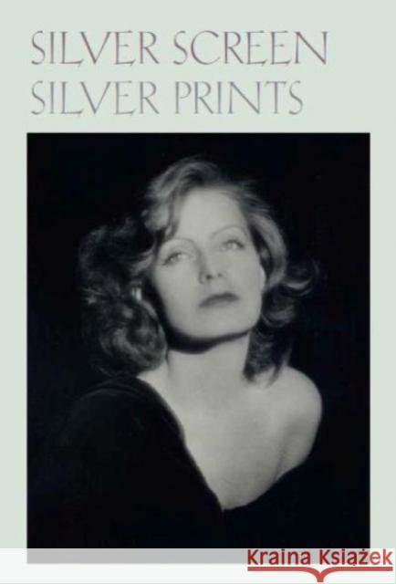 Silver Screen Silver Prints: Hollywood Glamour Portraits from the Robert Dance Collection Anne H. Hoy 9781605830353 Grolier Club