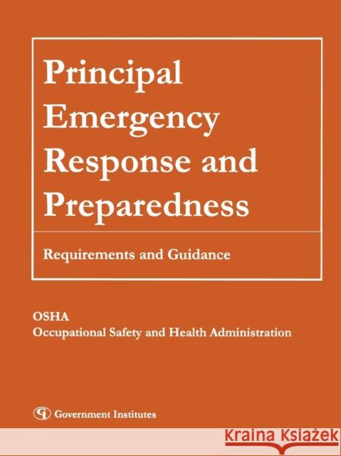 Principal Emergency Response and Preparedness: Requirements and Guidance Occupational Safety and Health Administr 9781605902630 Government Institutes
