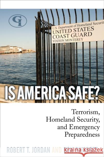 Is America Safe?: Terrorism, Homeland Security, and Emergency Preparedness Jordan, Robert T. 9781605906508 Scarecrow Press