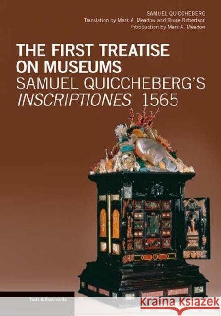 The First Treatise on Museums: Samuel Quiccheberg's Inscriptiones, 1565 Quiccheberg, Samuel 9781606061497 Getty Research Institute