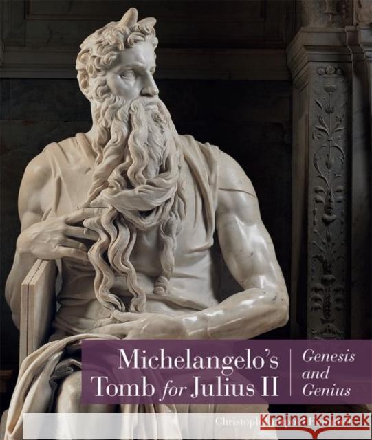 Michelangelo's Tomb for Julius II: Genesis and Genius Christoph Luitpold Frommel Claudia Echinger-Maurach Antonio Forcellino 9781606065037