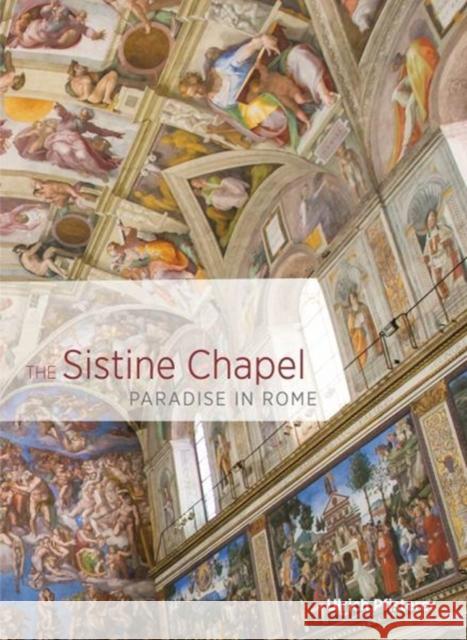 The Sistine Chapel: Paradise in Rome Ulrich Pfisterer David Dollenmayer 9781606065532