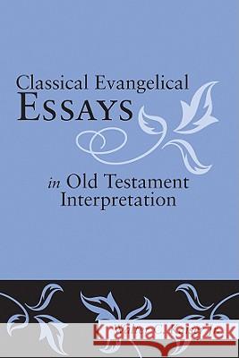 Classical Evangelical Essays in Old Testament Interpretation Walter C., Kaiser 9781606080252 Wipf & Stock Publishers