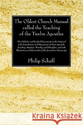 The Oldest Church Manual called the Teaching of the Twelve Apostles Schaff, Philip 9781606083017