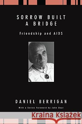Sorrow Built a Bridge Berrigan, Daniel 9781606084694 Wipf & Stock Publishers