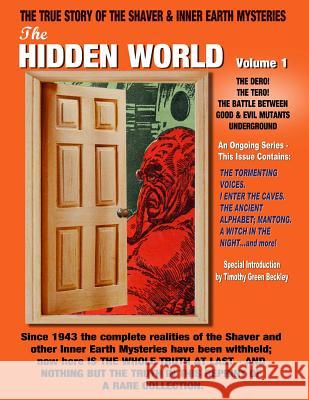 The Hidden World Volume One: The Dero! The Tero! The Battle Between Good and Evil Underground - The True Story Of The Shaver & Inner Earth Mysterie Palmer, Raymond a. 9781606110126