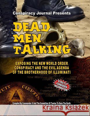 Dead Men Talking: Exposing The New World Order Conspiracy And The Evil Agenda Of The Brotherhood Of The Illuminati The Earth, The Committee of Twelve to Sa 9781606110225 Inner Light - Global Communications