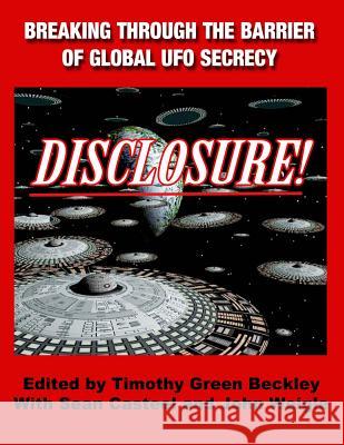 Disclosure! Breaking Through The Barrier of Global UFO Secrecy Casteel, Sean 9781606110836