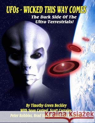 UFOs - Wicked This Way Comes: The Dark Side Of The Ultra-Terrestrials Casteel, Sean 9781606111581