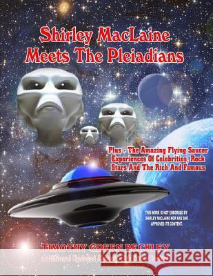 Shirley MacLaine Meets The Pleiadians: Plus - The Amazing Flying Saucer Experiences Of Celebrities, Rock Stars And The Rich And Famous Casteel, Sean 9781606111932