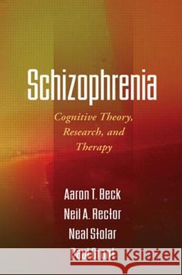 Schizophrenia: Cognitive Theory, Research, and Therapy Beck, Aaron T. 9781606230183