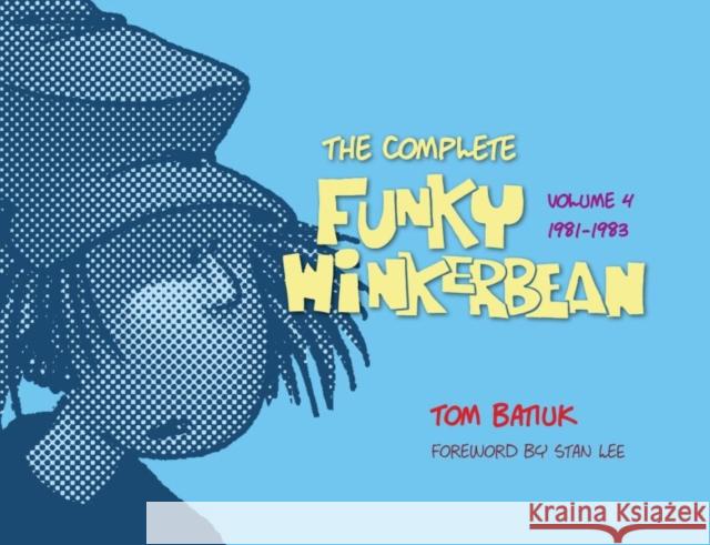 The Complete Funky Winkerbean, Volume 4, 1981-1983 Tom Batiuk 9781606352298