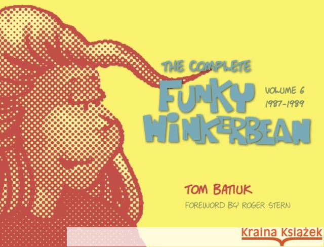 The Complete Funky Winkerbean, Volume 6, 1987-1989 Batiuk, Tom 9781606353035