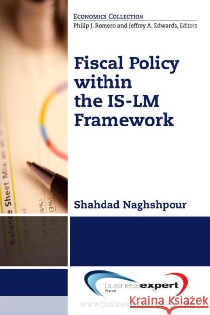 Fiscal Policy within the IS-LM Framework Naghshpour, Shahdad 9781606497227 Business Expert Press