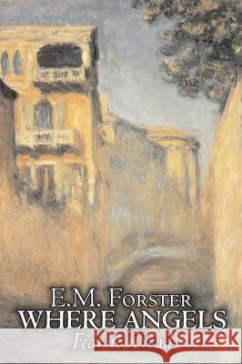 Where Angels Fear to Tread by E.M. Forster, Fiction, Classics E. M. Forster 9781606640845 Aegypan