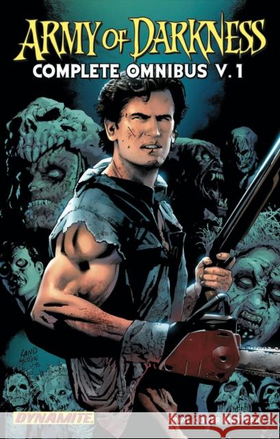 Army of Darkness Omnibus, Volume 1 Raimi, Sam 9781606901007 Dynamite Entertainment