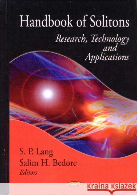 Handbook of Solitons: Research, Technology & Applications S P Lang, Salim H Bedore 9781606925966 Nova Science Publishers Inc