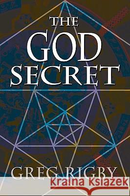 The God Secret Gregory Rigby, Greg Rigby 9781606938287