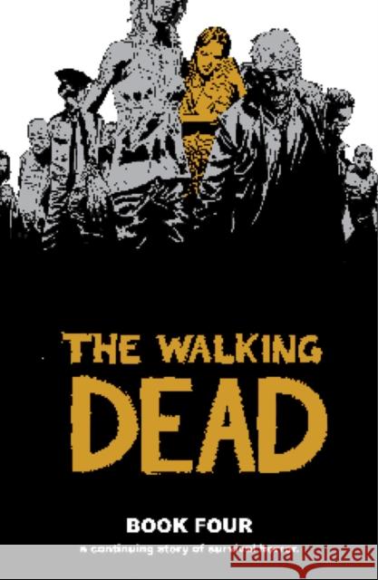 The Walking Dead Book 4 Robert Kirkman 9781607060000 Image Comics