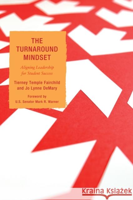 The Turnaround Mindset: Aligning Leadership for Student Success Fairchild, Tierney Temple 9781607090441 Rowman & Littlefield Education
