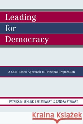 Leading For Democracy: A Case-Based Approach to Principal Preparation Jenlink, Patrick M. 9781607093503 R&l Education