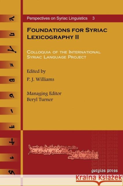 Foundations for Syriac Lexicography II: Colloquia of the International Syriac Language Project George Kiraz, Dean Forbes, Wido van Peursen, Janet Dyk, Mor Polycarpus Augin Aydin 9781607240884