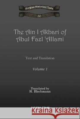The Ain I Akbari of Abul Fazl 'Allami (Vol 1-5) H. Blochmann, H. Jarrett 9781607241133 Gorgias Press