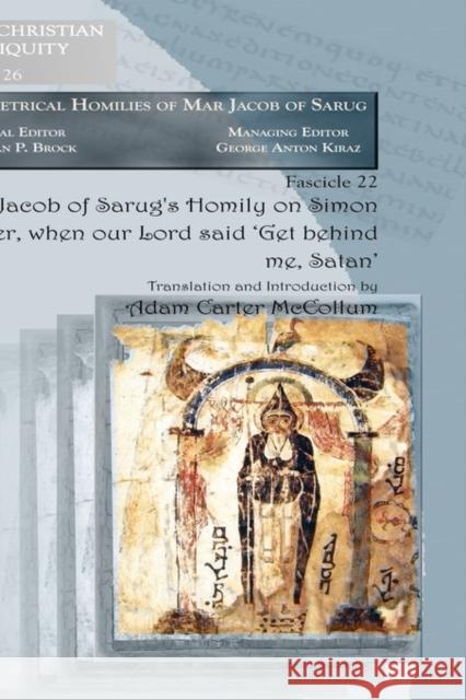 Jacob of Sarug's Homily on Simon Peter, When Our Lord Said 'Get Behind Me, Satan' Jacob 9781607242147