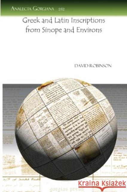Greek and Latin Inscriptions from Sinope and Environs David Robinson 9781607245117