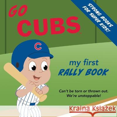 Go Cubs Rally Book Brad M. Epstein Curt Walstead 9781607304647 Michaelson Entertainment