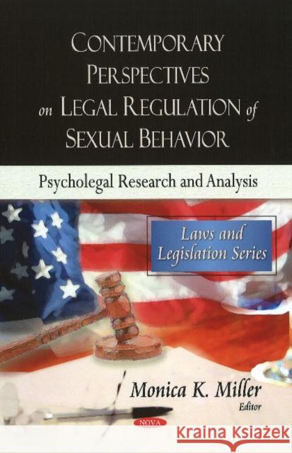 Contemporary Perspectives on Legal Regulation of Sexual Behavior: Psycho-legal Research & Analysis Monica K Miller 9781607411611