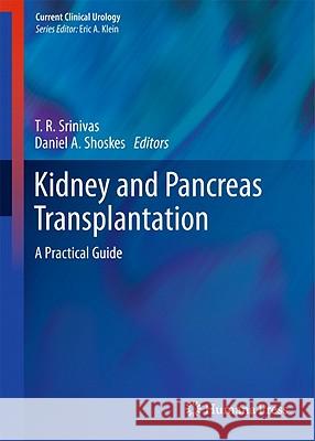 Kidney and Pancreas Transplantation: A Practical Guide Srinivas, T. R. 9781607616412 Humana Press