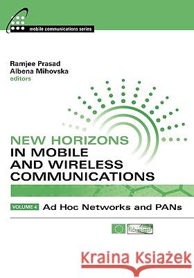 New Horizons in Mobile and Wireless Communications, Vol 4 Ramjee Prasad Albena Mihovska 9781607839736 Artech House Publishers