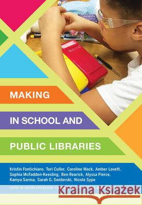 Making in School and Public Libraries Fontichiaro, Kristin 9781607855583 Michigan Publishing Services