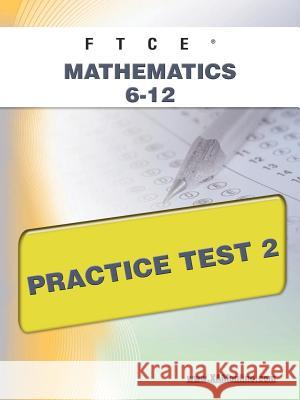 FTCE Mathematics 6-12 Practice Test 2 Wynne, Sharon A. 9781607871804 Xamonline.com