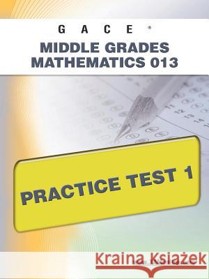 Gace Middle Grades Mathematics 013 Practice Test 1  9781607871897 Xamonline.com
