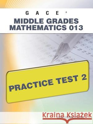 Gace Middle Grades Mathematics 013 Practice Test 2  9781607871903 Xamonline.com