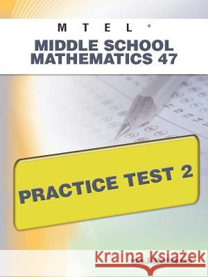 MTEL Middle School Mathematics 47 Practice Test 2 Wynne, Sharon A. 9781607872146 Xamonline.com