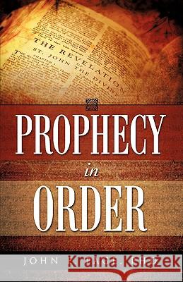 Prophecy in Order John E Page 9781607915263 Xulon Press