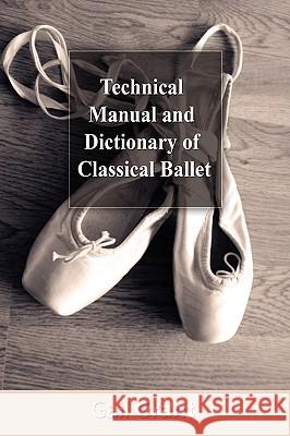Technical Manual and Dictionary of Classical Ballet Gail Grant 9781607960317 WWW.Bnpublishing.Net