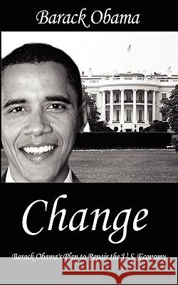 Change: Barack Obama's Plan to Repair the U.S. Economy Obama, Barack 9781607960362 WWW.Bnpublishing.Net