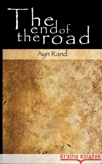The End of the Road Ayn Rand 9781607961017 WWW.Bnpublishing.Net