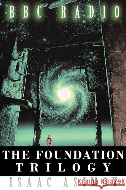 The Foundation Trilogy (Adapted by BBC Radio) Isaac Asimov 9781607962731