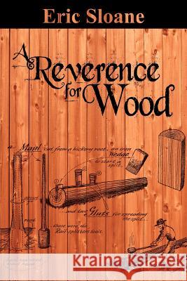 A Reverence for Wood Eric Sloane 9781607964742 WWW.Bnpublishing.com