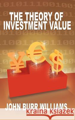 The Theory of Investment Value John Burr Williams 9781607966654 www.bnpublishing.com